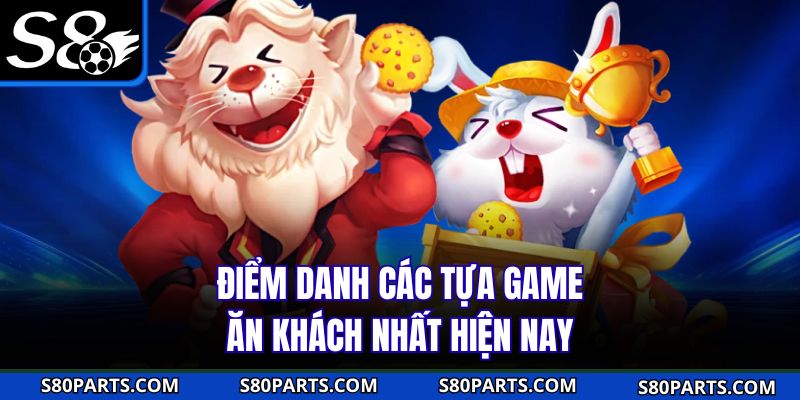 Điểm danh các tựa game ăn khách nhất hiện nay