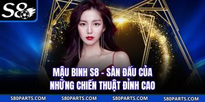 Mậu Binh S8 - Sàn Đấu Của Những Chiến Thuật Đỉnh Cao