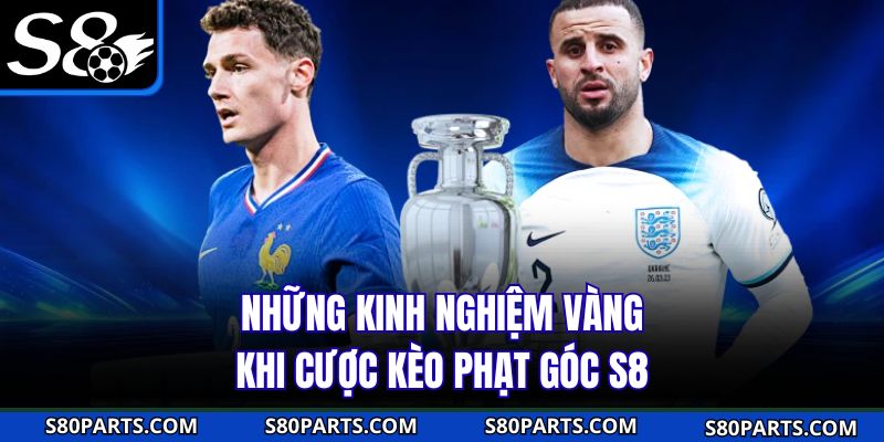 Những kinh nghiệm vàng khi cược kèo phạt góc S8